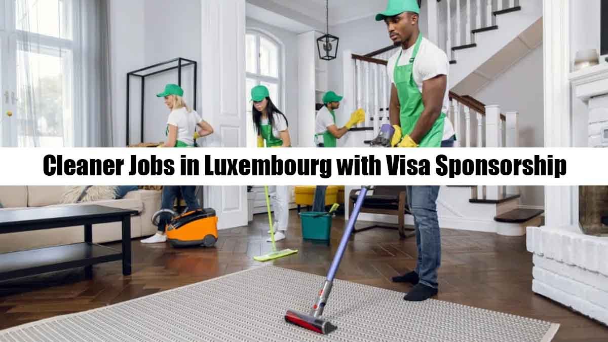Cleaner Jobs in Luxembourg with Visa Sponsorship
