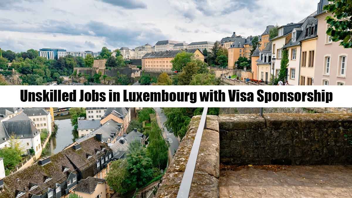 Unskilled Jobs in Luxembourg with Visa Sponsorship